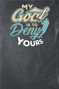 My Goal is to Deny Yours