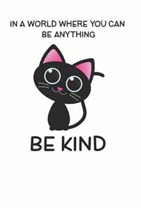 In a World Where You Can be Anything Be Kind