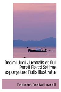 Decimi Junii Juvenalis Et Auli Persii Flacci Satirae Expurgatae