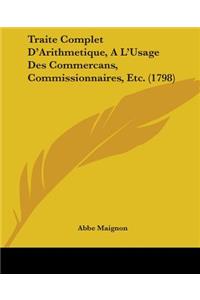 Traite Complet D'Arithmetique, A L'Usage Des Commercans, Commissionnaires, Etc. (1798)