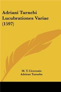 Adriani Turnebi Lucubrationes Variae (1597)