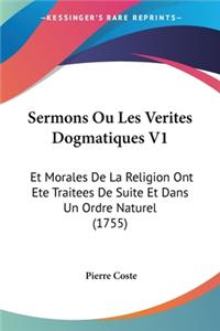 Sermons Ou Les Verites Dogmatiques V1