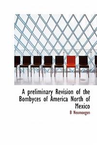 A Preliminary Revision of the Bombyces of America North of Mexico