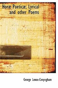 Hor Poetic ; Lyrical and Other Poems
