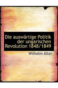 Die Auswartige Politik Der Ungarischen Revolution 1848/1849