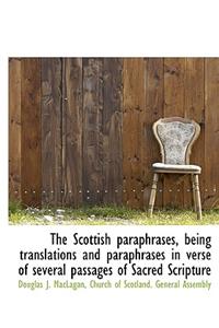 The Scottish Paraphrases, Being Translations and Paraphrases in Verse of Several Passages of Sacred