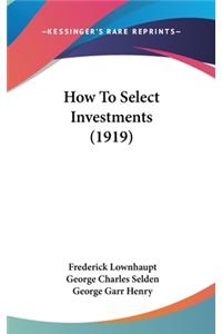 How To Select Investments (1919)