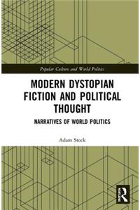 Modern Dystopian Fiction and Political Thought