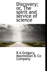 Discovery; Or, the Spirit and Service of Science