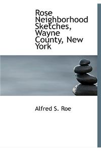 Rose Neighborhood Sketches, Wayne County, New York