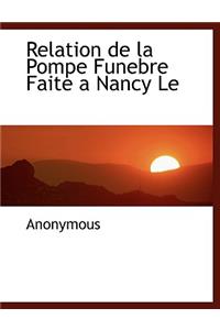 Relation de La Pompe Funebre Faite a Nancy Le