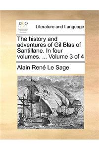 The History and Adventures of Gil Blas of Santillane. in Four Volumes. ... Volume 3 of 4