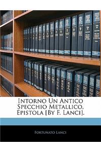 Intorno Un Antico Specchio Metallico, Epistola [by F. Lanci].