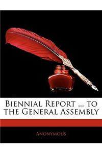 Biennial Report ... to the General Assembly