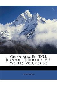 Orientalia, Ed. T.G.J. Juynboll, T. Roorda, H.E. Weijers, Volumes 1-2