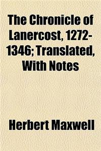 The Chronicle of Lanercost, 1272-1346; Translated, with Notes