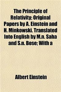 The Principle of Relativity; Original Papers by A. Einstein and H. Minkowski. Translated Into English by M.N. Saha and S.N. Bose; With a