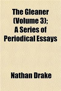 The Gleaner (Volume 3); A Series of Periodical Essays