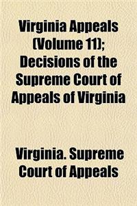 Virginia Appeals Volume 11; Decisions of the Supreme Court of Appeals of Virginia