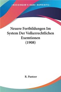 Neuere Fortbildungen Im System Der Volkerrechtlichen Exemtionen (1908)