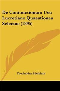 De Coniunctionum Usu Lucretiano Quaestiones Selectae (1895)
