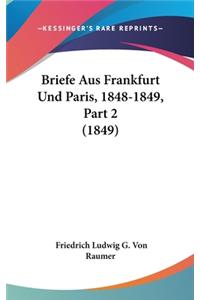 Briefe Aus Frankfurt Und Paris, 1848-1849, Part 2 (1849)