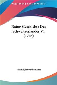 Natur-Geschichte Des Schweitzerlandes V1 (1746)