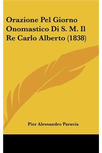 Orazione Pel Giorno Onomastico Di S. M. Il Re Carlo Alberto (1838)