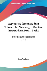 Aegyptische Lesestucke Zum Gebrauch Bei Vorlesungen Und Zum Privatstudium, Part 1, Book 1