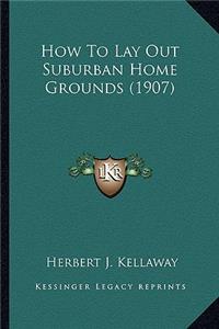 How to Lay Out Suburban Home Grounds (1907)