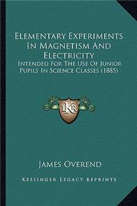 Elementary Experiments in Magnetism and Electricity