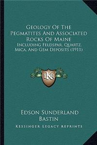 Geology of the Pegmatites and Associated Rocks of Maine