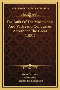The Buik of the Most Noble and Vailzeand Conqueror Alexander the Great (1831)