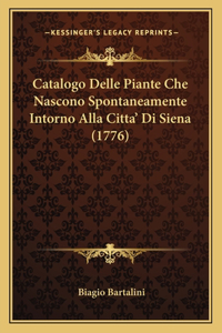 Catalogo Delle Piante Che Nascono Spontaneamente Intorno Alla Citta' Di Siena (1776)