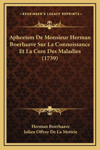 Aphorism De Monsieur Herman Boerhaave Sur La Connoissance Et La Cure Des Maladies (1739)