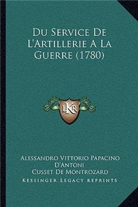 Du Service De L'Artillerie A La Guerre (1780)