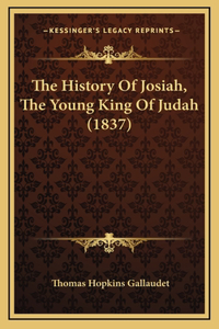 The History Of Josiah, The Young King Of Judah (1837)