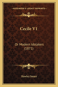 Cecile V1: Or Modern Idolaters (1871)