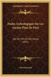 Etudes Archeologiques Sur Les Anciens Plans De Paris