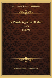 The Parish Registers Of Moze, Essex (1899)