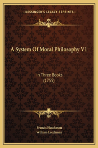System Of Moral Philosophy V1