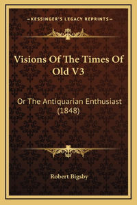 Visions Of The Times Of Old V3