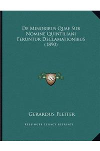 de Minoribus Quae Sub Nomine Quintiliani Feruntur Declamationibus (1890)