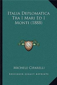 Italia Deplomatica Tra I Mari Ed I Monti (1888)