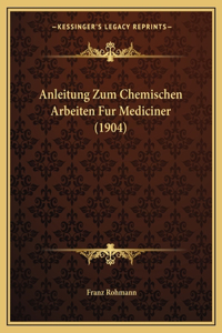 Anleitung Zum Chemischen Arbeiten Fur Mediciner (1904)