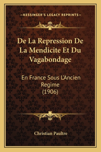 De La Repression De La Mendicite Et Du Vagabondage
