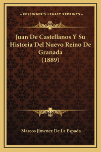 Juan De Castellanos Y Su Historia Del Nuevo Reino De Granada (1889)