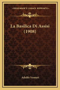 La Basilica Di Assisi (1908)