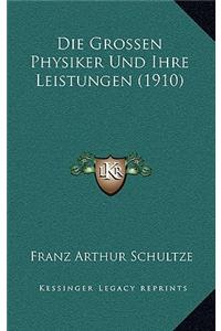 Die Grossen Physiker Und Ihre Leistungen (1910)