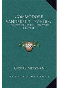 Commodore Vanderbilt 1794-1877
